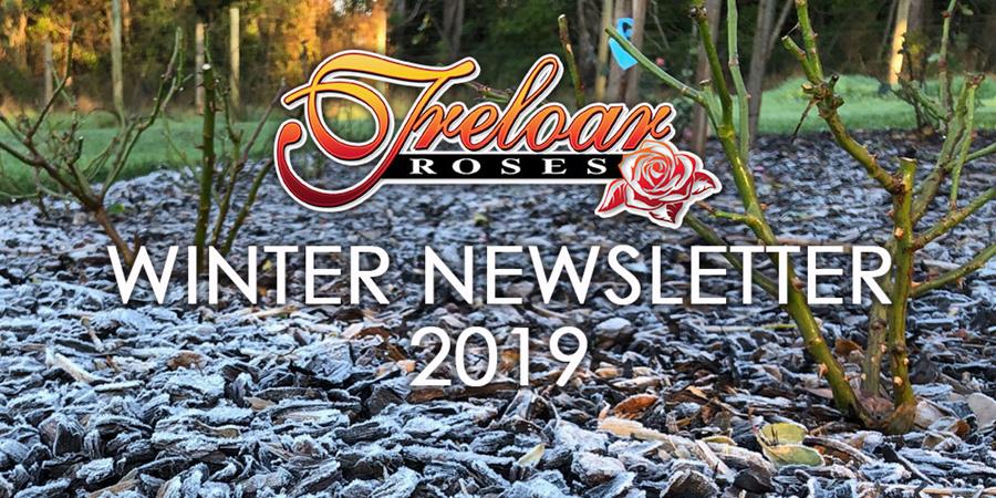 Treloar Roses - Winter Newsletter 2019